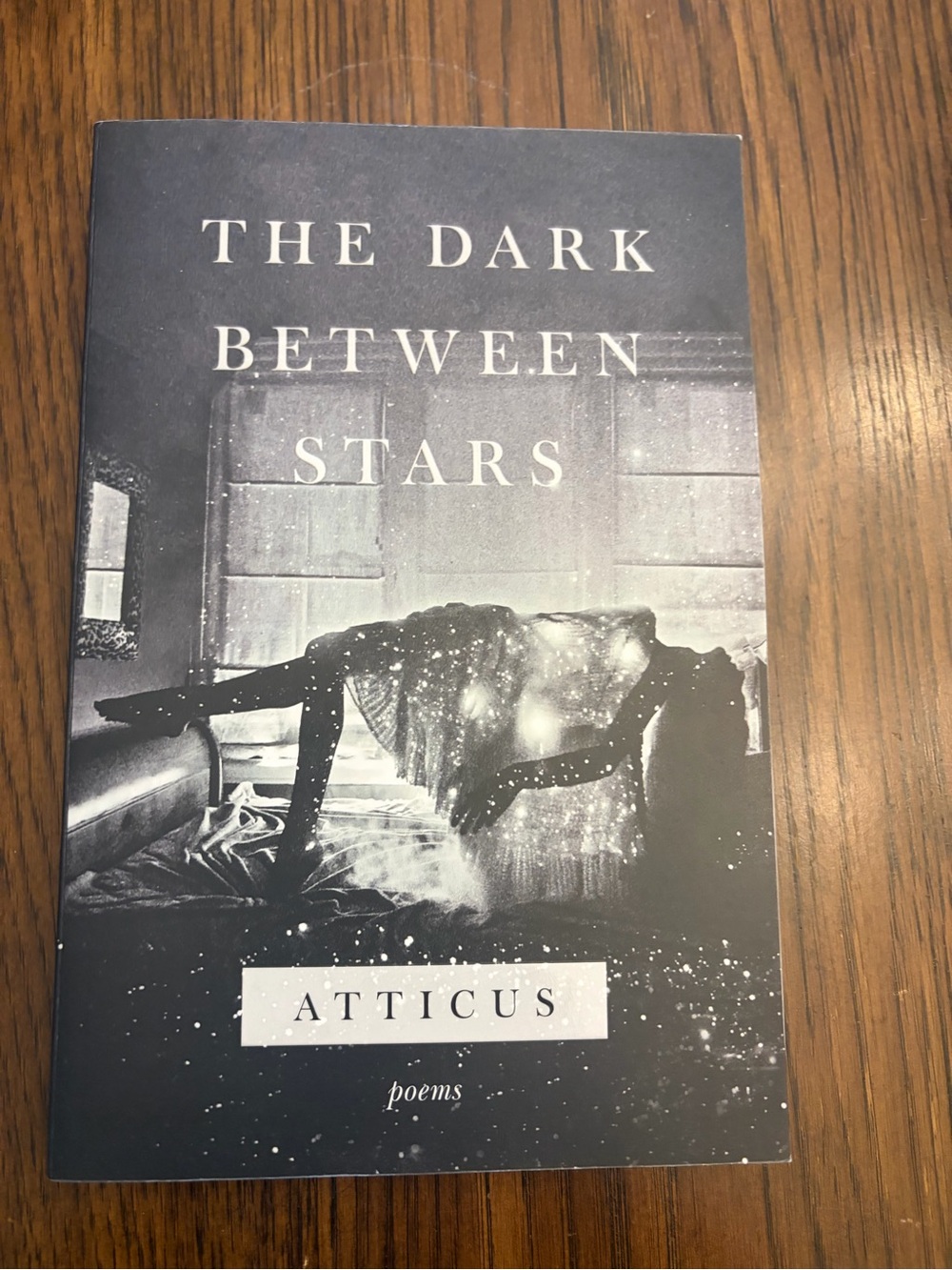The Dark Between Stars by Atticus - Black & White Poetry Book softcover